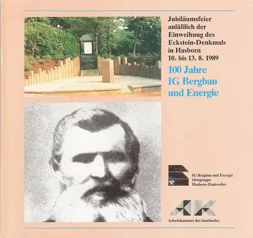 IG Bergbau und Energie (Hrsg.): 100 (Hundert) Jahre IG Bergbau und Energie. Jubiläumsfeier anlässlich der Einweihung des Eckstein-Denkmals in Hasborn 10. bis 13.8.1989. 