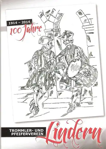 Trommler- und Pfeiferverein  Lindern 1914 e.V. (Hrsg.): 100 Jahre  Trommler- und Pfeiferverein  Lindern 1914 - 2014. (Festschrift). 