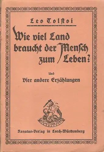 Tolstoi, Leo: Wie viel Land braucht der Mensch zum Leben? Und vier andere Erzählungen. 