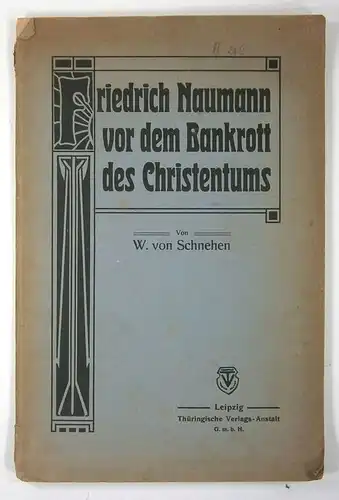 Schnehen, W[ilhelm] von: Friedrich Naumann vor dem Bankrott des Christentums. 