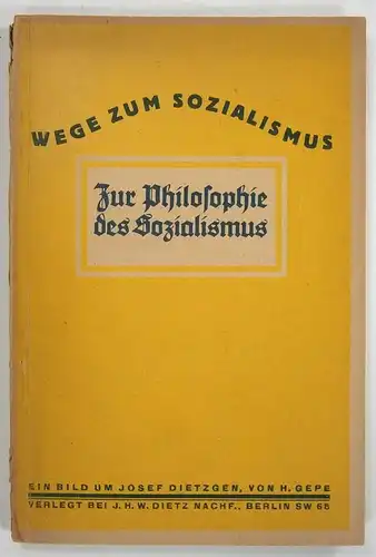Gepe, H: Zur Philosophie des Sozialismus. Ein Bild um Josef Dietzgen. 