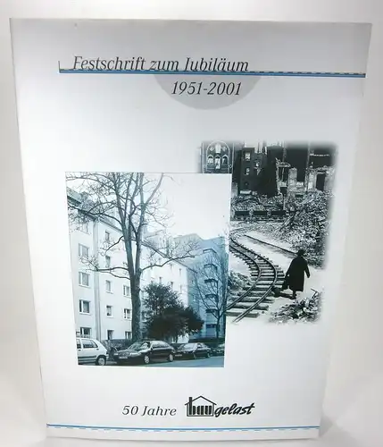 Baugelast - Gemeinnützige Wohnungsbaugenossenschaft e. G. Köln (Hg.): Festschrift zum Jubiläum. 1951-2001. 50 Jahre Baugelast. 