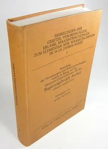 Ritsch, Karl (Hg.): Sammlung der Verordnungen und Bekanntmachungen welche in Bezug auf das Elementar-Unterrichtswesen für den Regierungsbezirk Aachen erlassen worden sind. Nachdruck mit einer Einleitung...