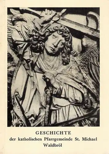 Schröder, Karl / Wolter, Emmerich: Geschichte der katholischen Pfarrgemeinde St. Michael Waldbröl. 