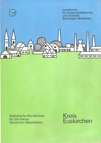 Landesamt für Datenverarbeitung (Hrsg.): Statistische Rundschau für die Kreise Nordrheins-Westfalen / Kreis Euskirchen. 