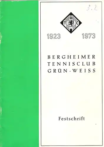 Bergheimer Tennisclub Grün-Weiss (Hrsg.): Bergheimer Tennisclub Grün-Weiss. Festschrift 1923 - 1973. 