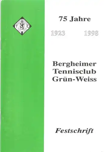 Bergheimer Tennisclub Grün-Weiss (Hrsg.): 75 Jahre Bergheimer Tennisclub Grün-Weiss. Festschrift 1923 - 1998. 