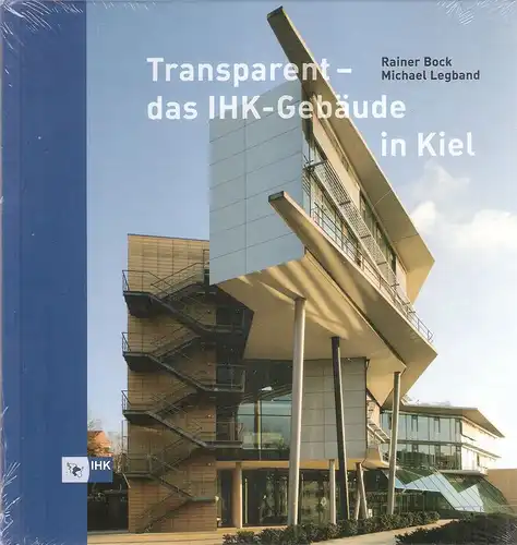Bock, Rainer / Legband, Michael / Industrie- und Handelskammer zu Kiel (Hrsg.): Transparent - das IHK-Gebäude in Kiel. 