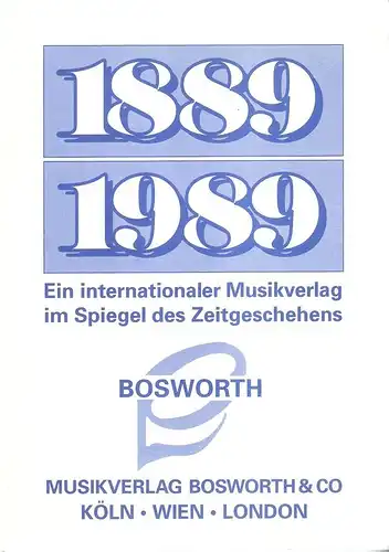 Schwager, Ernst / Beck, Anton: Bosworth 1889 - 1989. Ein internationaler Musikverlag im Spiegel des Zeitgeschehens. 