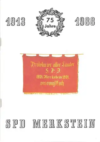 SPD-Ortsverein Merkstein (Hrsg.): SPD Merkstein : 1913 - 1988 ; 75 Jahre. 