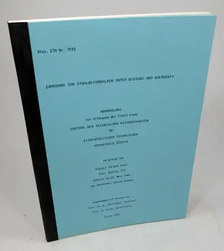 Frey, Rudolf Peter: Ermüdung von Stahlbetonbalken unter Biegung und Querkraft. (Dissertation). 