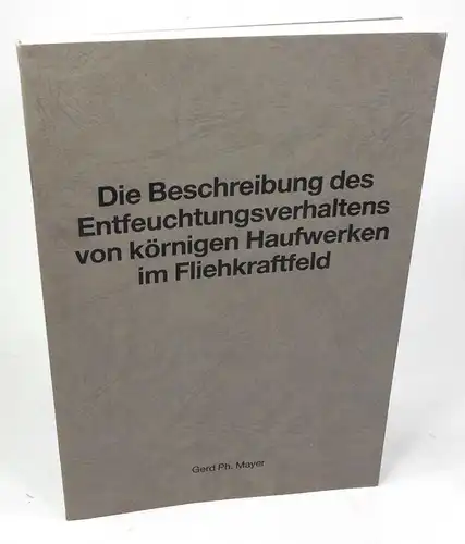Mayer, Gerd Philipp: Die Beschreibung des Entfeuchtungsverhaltens von körnigen Haufwerken im Fliehkraftfeld. Dissertation. 