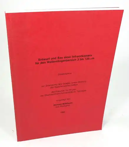 Mühlheim, Richard: Entwurf und Bau einer Infrarotkamera für den Wellenbereich 3 bis 120 µm. Dissertation. 