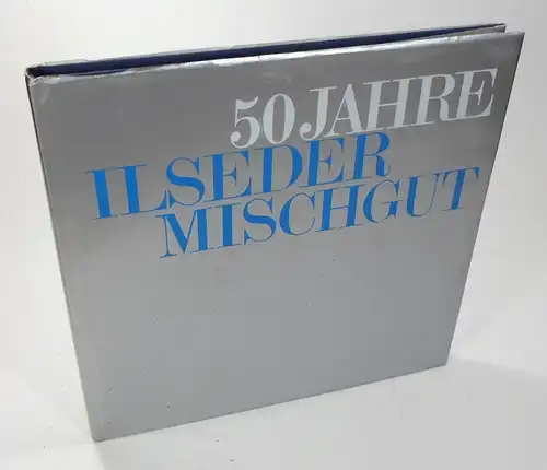 Reinhardt, Volker u.a: 50 Jahre Ilseder Mischgut. 40 Jahre Dr. Schmidt. 