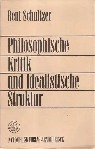 Schultzer, Bent: Philosophische Kritik und idealistische Struktur. 