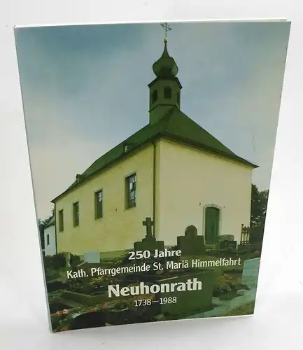 Walterscheid-Müller, Bernhard: 250 Jahre Kath. Pfarrgemeinde St. Mariä Himmelfahrt Neuhonrath. Herausgeber: Heimat- und Geschichtsverein Lohmar e. V. 