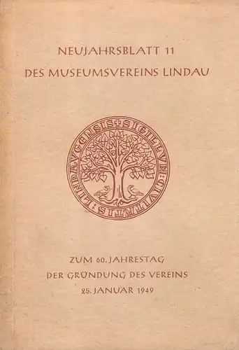 Museumsverein Lindau: Neujahrsblatt 11 des Museumsverein Lindau. Zum 60. Jahrestag seiner Gründung am 25. Januar 1889. 