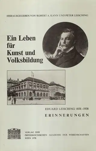 Leisching, Eduard: Ein Leben für Kunst und Volksbildung : 1858 - 1938. Erinnerungen. (Fontes rerum Austriacarum / 1. Abteilung, Scriptores ; Bd. 11). 
