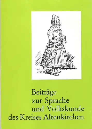 Heimat-Verein d. Kreises Altenkirchen e.V. Schriftl.: Harry Beyer (Hrsg.): Beiträge zur Sprache und Volkskunde des Kreises Altenkirchen. 