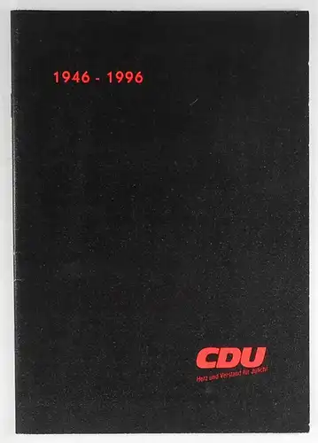 Christlich Demokratische Union Deutschlands, Stadtverband Jülich (Hg.): CDU - Herz und Verstand für Jülich! 1946-1996. Festschrift 20. Januar 1996. 