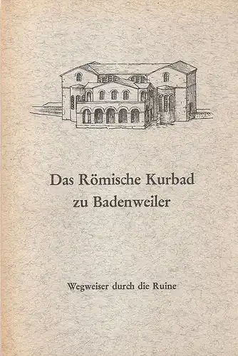 Helm, Johannes: Das römische Kurbad zu Badenweiler. Wegweiser durch d. Ruine. 
