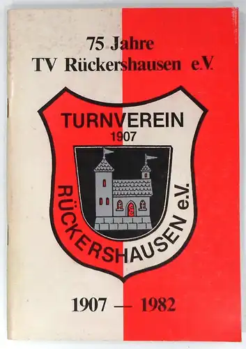 Diehlmann, Norbert: 75 Jahre Turnverein Rückershausen eV. Festschrift zum 75jährigen Vereinsjubiläum vom 7. bis 8. August 1982. 