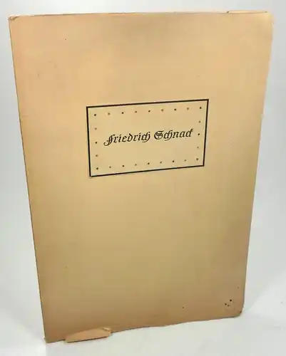 Gesellschaft der Bücherfreunde zu Chemnitz (Hg.): Friedrich Schnack. Hüter und Landpfleger. Ein Lebensbild. (Bekenntnisse. Eine Schriftenfolge von Lebens- und Seelenbildern heutiger Dichter, 18. Heft). 