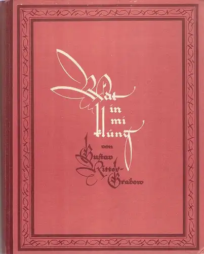 Ritter - Grabow, Gustav / Gelbhaar, Alfred: Wat in mi klüng. (Gedichte). Schrift un (eingedr.) Biller mit dei Fedder schrewen von Alfred Gelbhaar. 