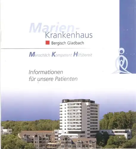 Marien-Krankenhaus gtGmbH (Hrsg.): Marien-Krankenhaus. Bergisch-Gladbach. Menschlich, Kompentent, hilfsbereit. Informationen für unsere Patienten. 