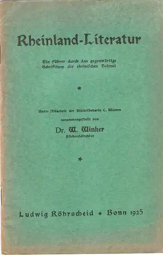 Winker, Will / Wienen, Christel: Rheinland-Literatur. Ein Führer durch d. gegenwärt. Schrifttum d. rheinischen Heimat. 