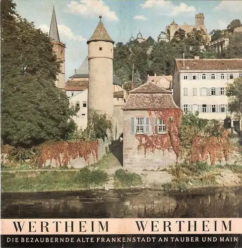 Verkehrsverein Wertheim (Hrsg.): Wertheim. Die bezaubernde alte Frankenstadt an Tauber und Main. (Reiseprospekt). 