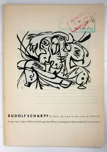 Ohne Autor: Rudolf Scharpf. Bilder / Graphik der Jahre 1950/51. (Katalog zur Ausstellung) 5. April bis 5. Mail 1952 im Ostflügel der Pfälz. Landesgewerbeanstalt Kaiserslautern. 