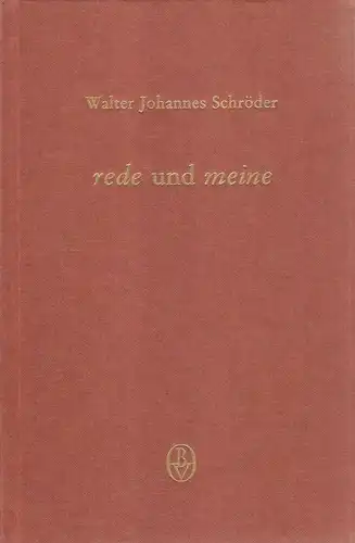 Schröder, Walter Johannes: Rede und meine. Aufsätze u. Vorträge zur dt. Literatur d. Mittelalters. 