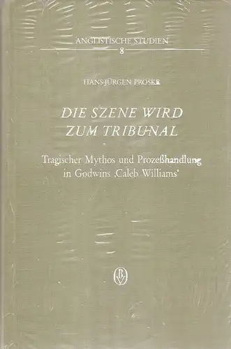 Proske, Hans-Jürgen: Die Szene wird zum Tribunal. Tragischer Mythos u. Prozesshandlung in Godwins "Caleb Williams". (Anglistische Studien ; Bd. 8). 