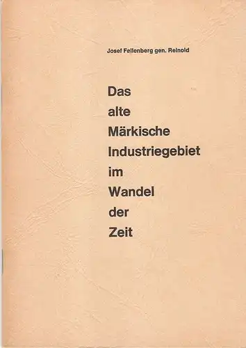 Fellenberg gen. Reinold, Josef: Das alte Märkische Industriegebiet im Wandel der Zeit. Begleith. zur Exkursion d. 31. Arbeitstagung d. Inst. f. Geschichtl. Landeskunde d. Rheinlande an d. Univ. Bonn. 