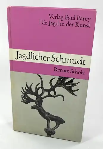 Scholz, Renate: Jagdlicher Schmuck. Von der Steinzeit bis ins 20. Jahrhundert. (Die Jagd in der Kunst). 