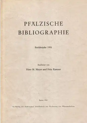 Meyer, Hans M. / Kastner, Fritz: Pfälzische Bibliographie. Berichtsjahr 1951. 