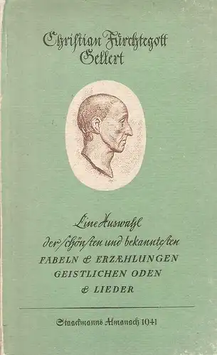 Gellert, Christian Fürchtegott: Almanach auf das Jahr 1941. Eine Auswahl der schönsten und bekanntesten Fabeln und Erzählungen, Geistliche Oden und Lieder. 