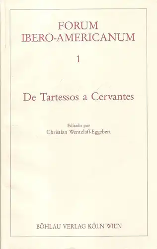 Wentzlaff-Eggebert, Christian (Hrsg.): De Tartessos a Cervantes. (Forum Ibero-Americanum ; Bd. 1). 