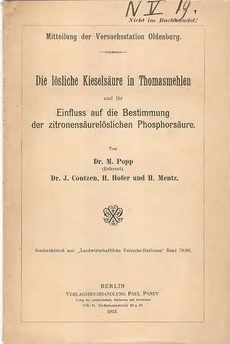 Popp, Max: Die lösliche Kieselsäure in Thomasmehlen und ihr Einfluß auf die Bestimmung der zitronensäurelöslichen Phosphorsäure. (Mitteilung der Versuchsstation Oldenburg). Sonderabdruck aus "Landwirtschaftliche Versuchs-Stationen" Bd. 79/80. 