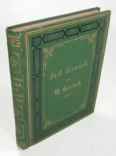 Görlach, Wilhelm: Fürst Bismarck. Eine biographische Skizze. Erstes Bändchen. 