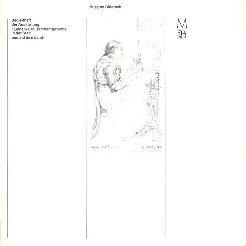 Museum Biberach (Hrsg.): Leinen- und Barchentgewerbe in der Stadt und auf dem Land. Begleitheft der Ausstellung. 
