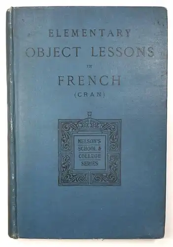 Cran, Alec: Elementary Object Lessons in French. (Book I). Illustrated. 