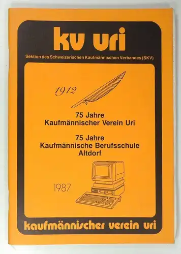 Bär, Walter: 75 Jahre Kaufmännischer Verein Uri - 75 Jahre Kaufmännische Berufsschule Altdorf. 