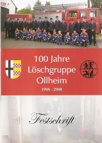 Freiwillige Feuerwehr Löschgruppe Ollheim (Swisttal), (Hrsg.): Festschrift 100 Jahre Löschgruppe Ollheim 1908 - 2008. 