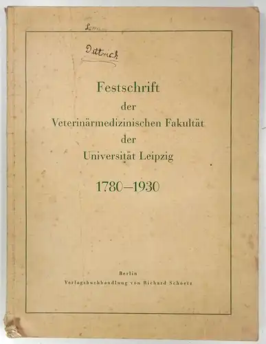 Röder, Oskar u.a: Festschrift der Veterinärmedizinischen Fakultät der Universität Leipzig 1780-1930. 