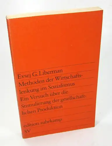 Liberman, Evsej G: Methoden der Wirtschaftslenkung im Sozialismus. Ein Versuch über die Stimulierung der gesellschaftlichen Produktion. (edition suhrkamp 688). 