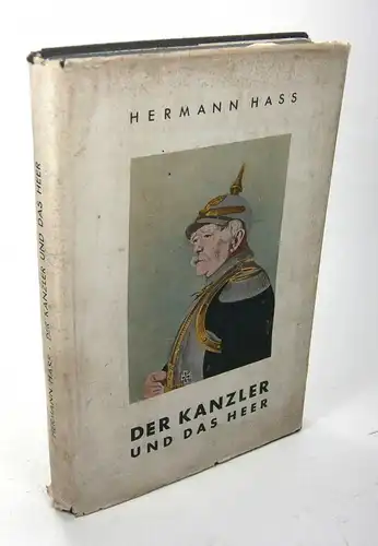 Hass, Hermann: Der Kanzler und das Heer. Bismarcks Wehrpolitik in den Grundzügen. 