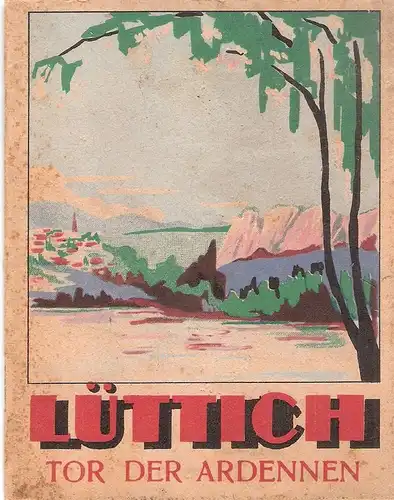 Lohest, Octave / Reiseauskunftstelle der Stadt Lüttich (Hrsg.): Lüttich. Tor der Ardennen. 