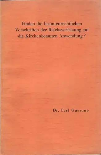 Gussone, Carl: Finden die beamtenrechtlichen Vorschriften der Reichsverfassung auf die Kirchenbeamten Anwendung? . 